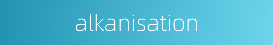 alkanisation的同义词