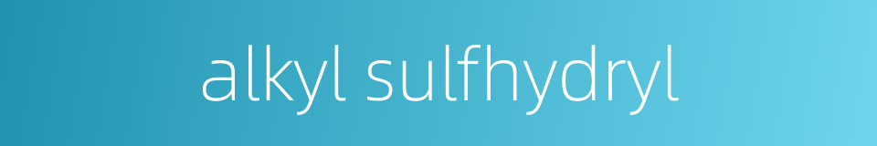 alkyl sulfhydryl的同义词