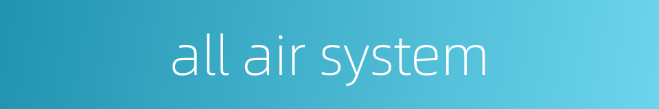 all air system的同义词
