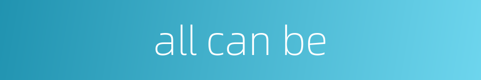 all can be的同义词