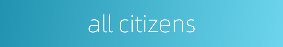 all citizens的同义词