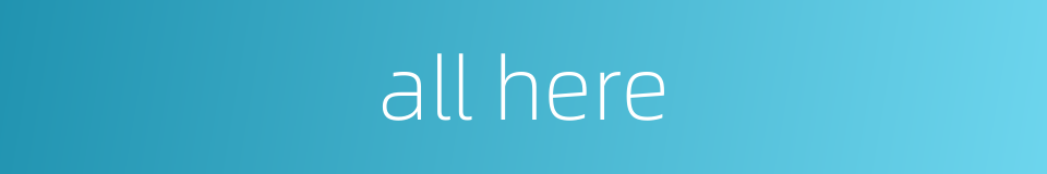 all here的同义词