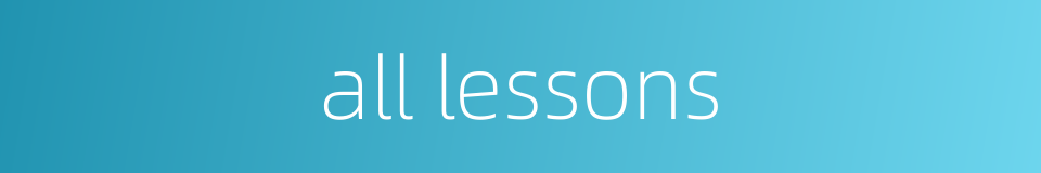 all lessons的同义词