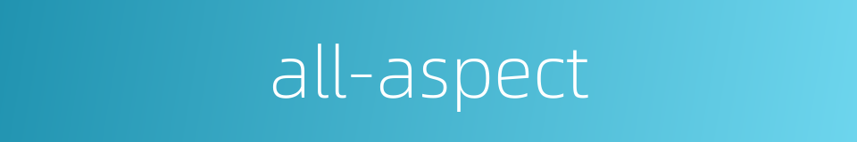 all-aspect的同义词