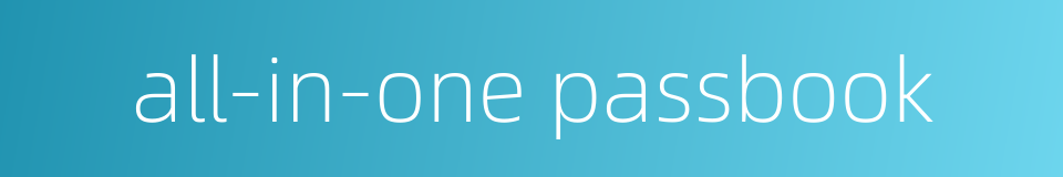 all-in-one passbook的同义词