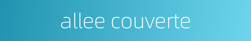 allee couverte的同义词