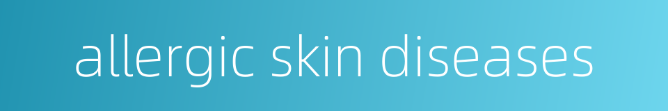 allergic skin diseases的同义词
