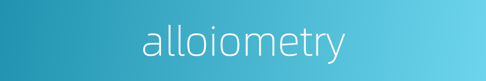 alloiometry的同义词