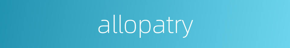 allopatry的同义词