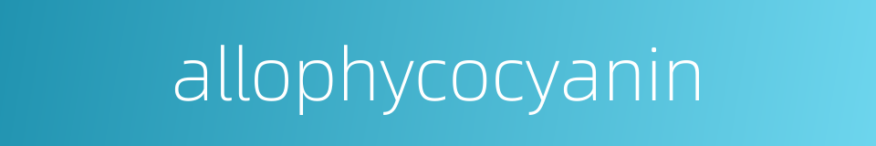 allophycocyanin的同义词