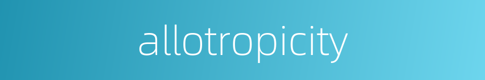 allotropicity的同义词