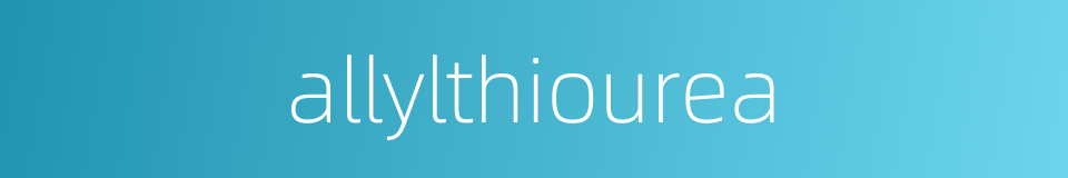 allylthiourea的同义词