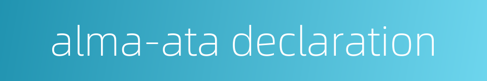 alma-ata declaration的同义词