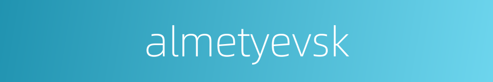 almetyevsk的同义词