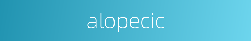 alopecic的同义词