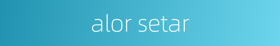alor setar的同义词