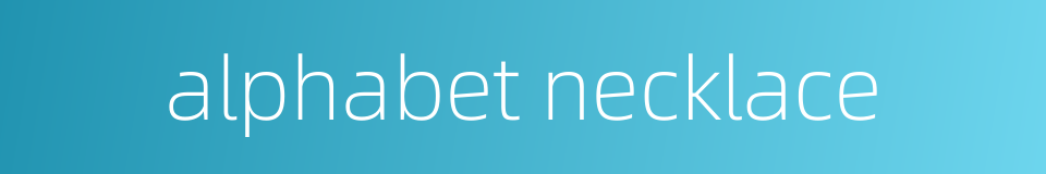 alphabet necklace的同义词