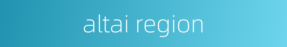 altai region的同义词