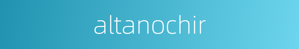 altanochir的同义词