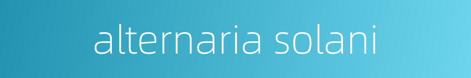 alternaria solani的同义词