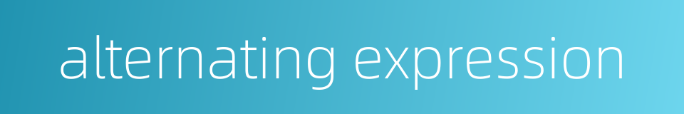 alternating expression的同义词