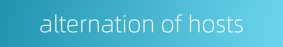 alternation of hosts的同义词