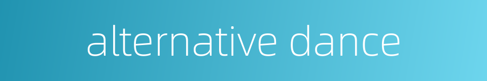 alternative dance的同义词