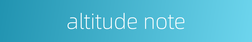 altitude note的同义词