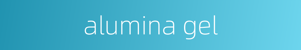 alumina gel的同义词