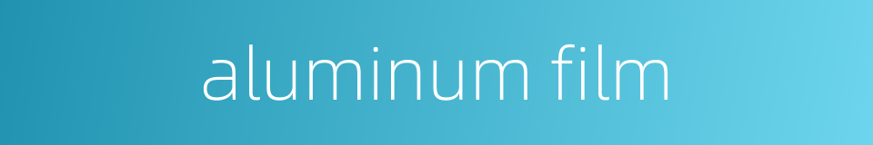 aluminum film的同义词