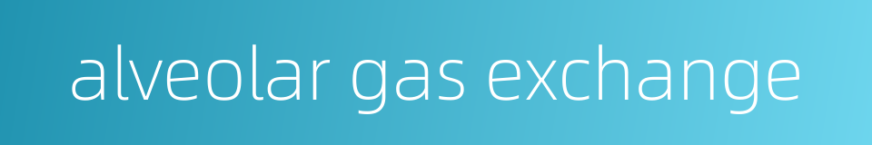 alveolar gas exchange的同义词