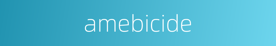 amebicide的同义词