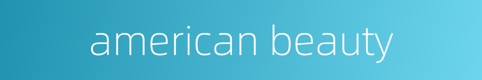american beauty的同义词