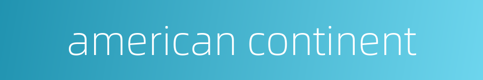 american continent的同义词
