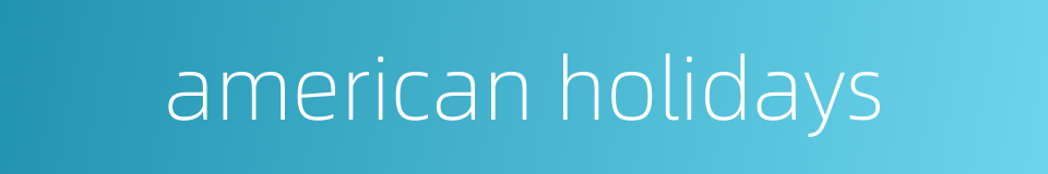 american holidays的同义词
