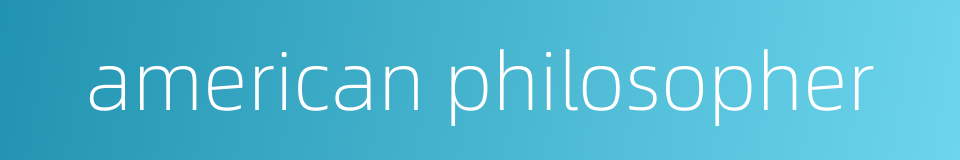 american philosopher的同义词