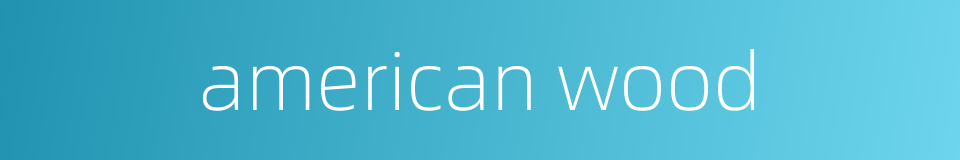 american wood的同义词