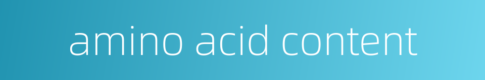 amino acid content的同义词