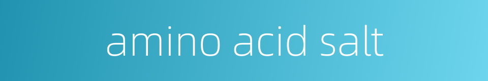 amino acid salt的同义词
