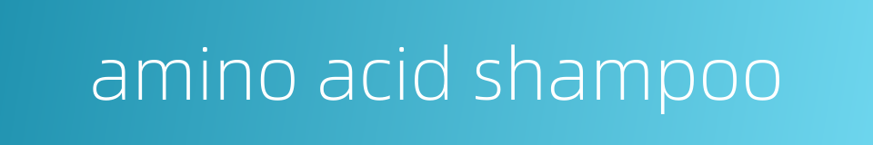 amino acid shampoo的同义词