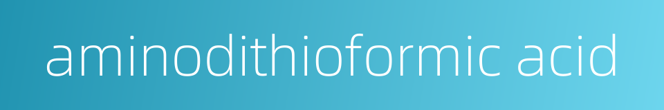 aminodithioformic acid的同义词