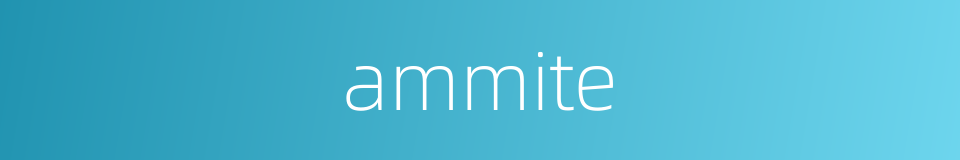 ammite的同义词