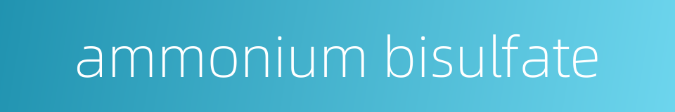 ammonium bisulfate的同义词