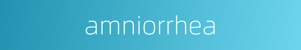 amniorrhea的同义词