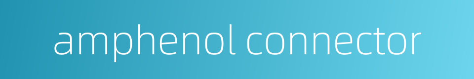amphenol connector的同义词