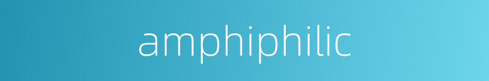 amphiphilic的同义词