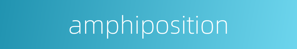 amphiposition的同义词