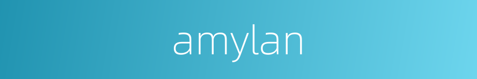 amylan的同义词