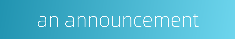 an announcement的同义词