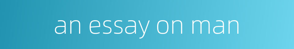 an essay on man的同义词